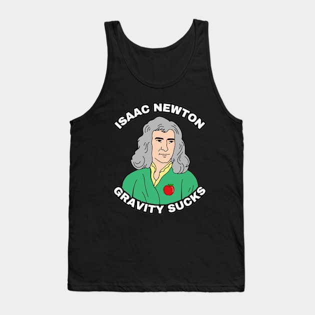 🍎 Sir Isaac Newton Figures Out that Gravity Sucks Tank Top by Pixoplanet